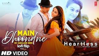 Download lagu Main Dhoondne Ko Zamaane Mein (Lofi Flip) | Heartless | Arijit Singh | IAMPRATHEEK mp3