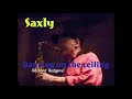 SAXLY  Dancing on the ceiling