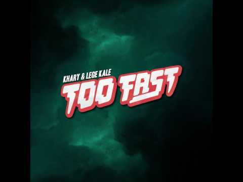 Khary & Lege Kale - Too Fast