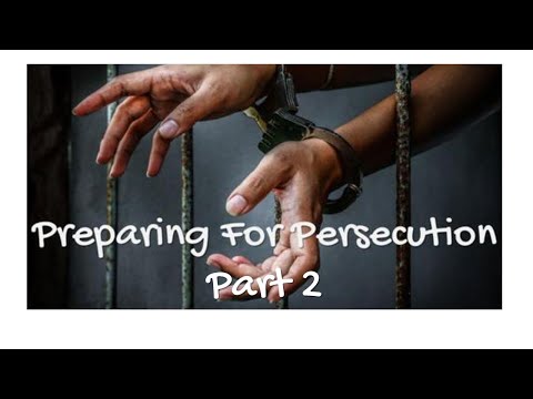 Preparing For Persecution - Part 2