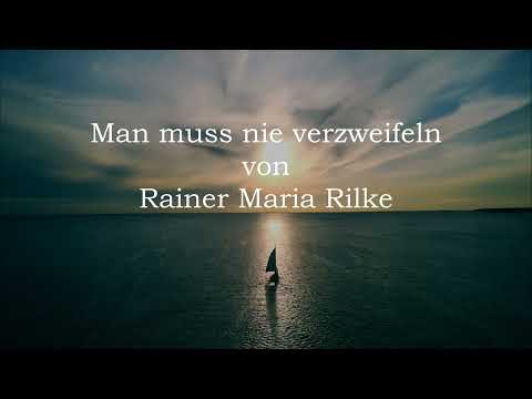 Ulrich Maiwald spricht: "Man muss nie verzweifeln" von Rainer Maria Rilke