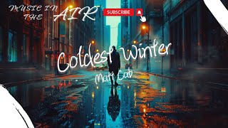 Matt Cab - Coldest Winter『Guess its that time of year When the clouds go away』【動態歌詞】