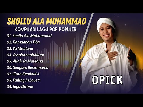 OPICK - SHOLLU ALA MUHAMMAD -  RAMADHAN TIBA - YA MAULANA || ALBUM POP RELIGI RAMADHAN TERPOPULER