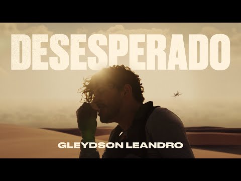 Gleydson Leandro - Desesperado (Desesperado - Evan Craft) | Clipe Oficial
