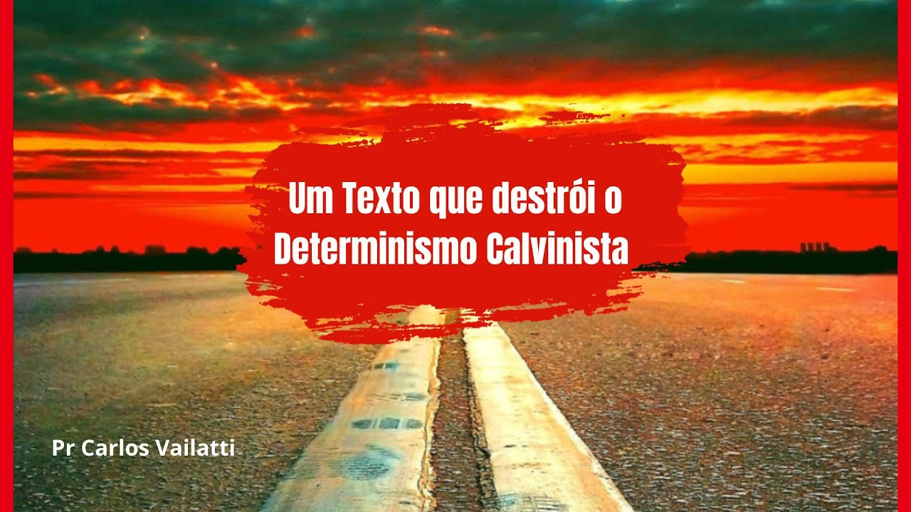Um texto que destrói o Determinismo Calvinista