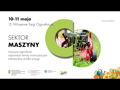 XV Wiosenne Targi Ogrodnicze "Pamiętajcie o ogrodach" | Sektor maszyn rolniczych, budownictwa i OZE