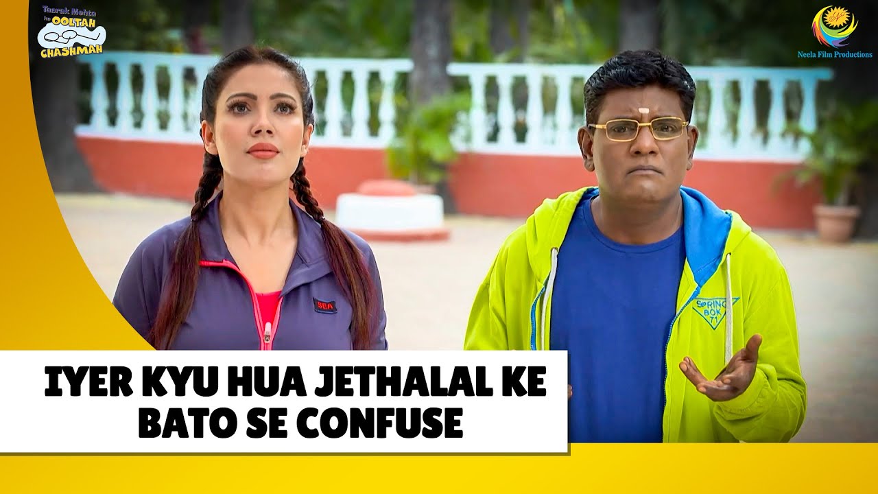 Iyer kyu hua jethalal ke bato se confuse! | Haste Raho Hasate Raho| Taarak Mehta ka Ooltah Chashmah