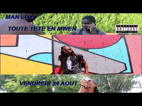 Man Loxy Toute Tete En Mwen(teaser Streetclip)