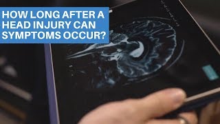 How Long After a Head Injury Can Symptoms Occur?