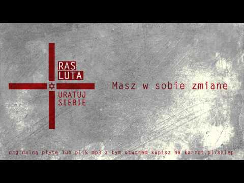 Ras Luta - Masz w sobie zmianę