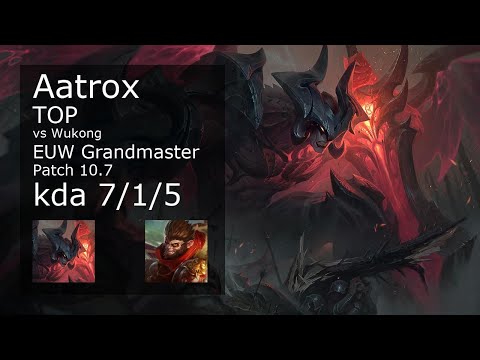 Aatrox Top vs Wukong - EUW Grandmaster 7/1/5 Patch 10.7 Gameplay