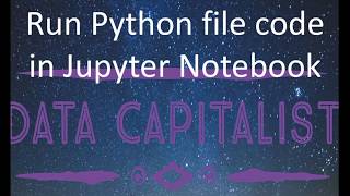Import & run Python file (.py) in Jupyter Notebooks: %run %load