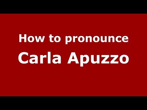 How to pronounce Carla Apuzzo (Italian/Italy)  - PronounceNames.com