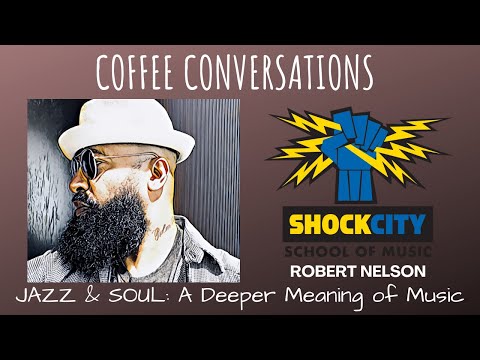 Jazz and Soul: A Deeper Meaning of Music with Robert Nelson