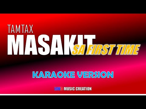 Masakit Sa First Time by Tamtax (Karaoke Version) HIGH QUALITY AUDIO - NO FADE OUT | Tiktok Hits