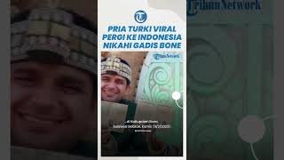 Awal Komunikasi Pakai Google Translate, Pria Turki Viral Pergi ke Indonesia untuk Nikahi Gadis Bone