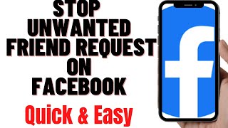 HOW TO STOP UNWANTED FRIEND REQUEST ON FACEBOOK
