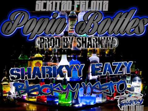 Sckitzo Felonz - "Poppin Bottles"