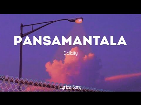 Pansamantala - Callalily || Lyrics Song
