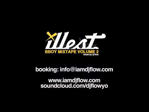 Illest B-Boy Mixtape Volume 2 mixed by DJ FLOW (Bay Area)