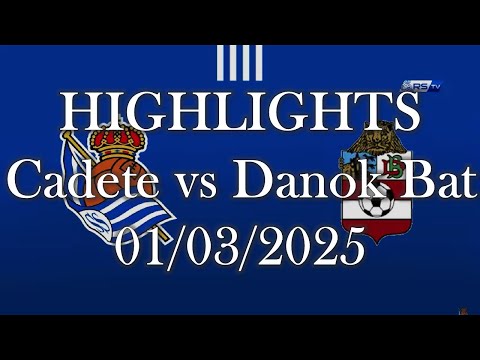 HIGHLIGHTS | Real Sociedad Cadete vs Danok Bat Club sub16 | Liga Vasca Cadete J22 (01/03/2025)