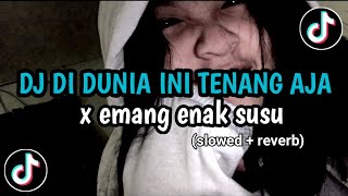 Download lagu DJ DI DUNIA INI TENANG AJA X EMANG ENAK SUSU - SLOWED    REVERB | GA VIRAL TIKTOK 2024 mp3