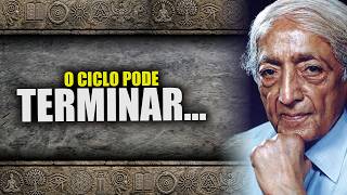 Jiddu Krishnamurti, O Passado Desaparece Quando É Compreendido