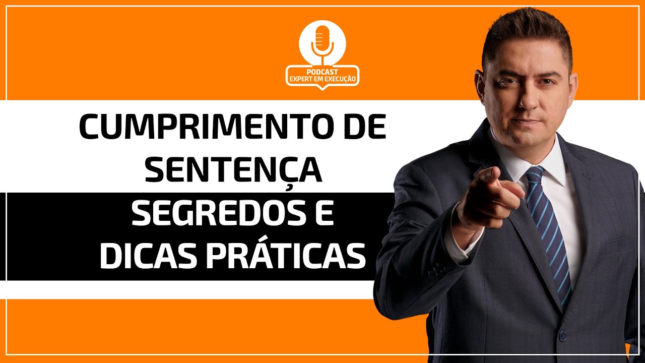 Cumprimento de Sentença - segredos e dicas práticas