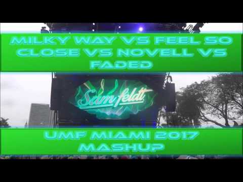 Milky Way vs Feel So Close vs Novell vs Faded (Sam Feldt UMF Miami 2017 Mashup)