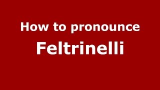 How to pronounce Feltrinelli