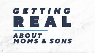 Getting Real | About Moms & Sons | Alberti Popaj