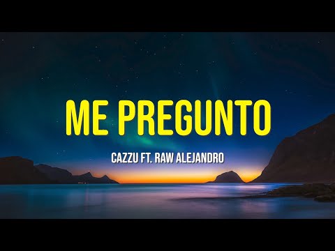 💭 ME PREGUNTO - CAZZU FT. RAUW ALEJANDRO [LYRICS / LETRA] 🔥✨