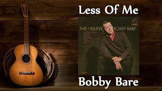 Bobby Bare - Less Of Me