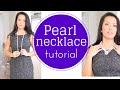 Pearl Necklace Tutorial How To Style