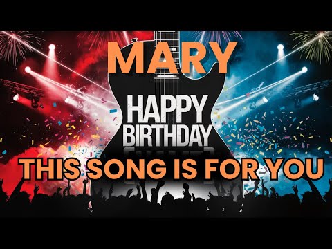 Happy Birthday Mary – Your Personalized Birthday Song
