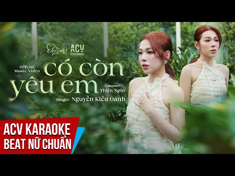 KARAOKE | Có Còn Yêu Em - Nguyễn Kiều Oanh | Beat Tone Nữ Chuẩn