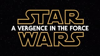 Star Wars: A Vergence in the Force Episodes I-III 