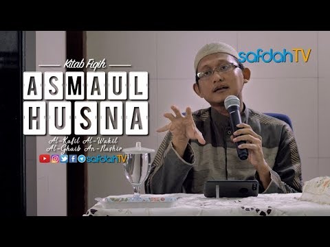 Kitab Fiqih Asmaul Husna: Al-Kafil Al-Wakil Al-Ghalib An-Nashir - Ustadz Badru Salam, Lc