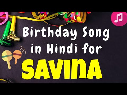 Birthday Song for Savina | Happy Birthday Savina Song | Happy Birthday Savina Song hindi