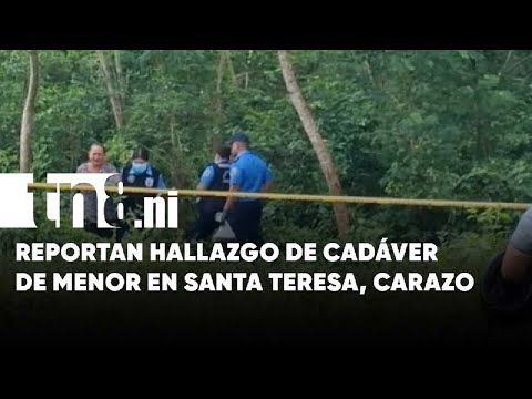 Encuentran cuerpo en predios de Santa Teresa, Carazo: Se presume es una menor