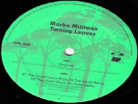 Marko Militano ‎– Turning Leaves  (The Good Guy's Angry At The World Remix)