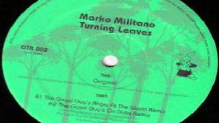 Marko Militano ‎– Turning Leaves  (The Good Guy's Angry At The World Remix)