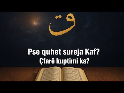 Pse quhet Sureja Kaf? Çfarë kuptimi ka?