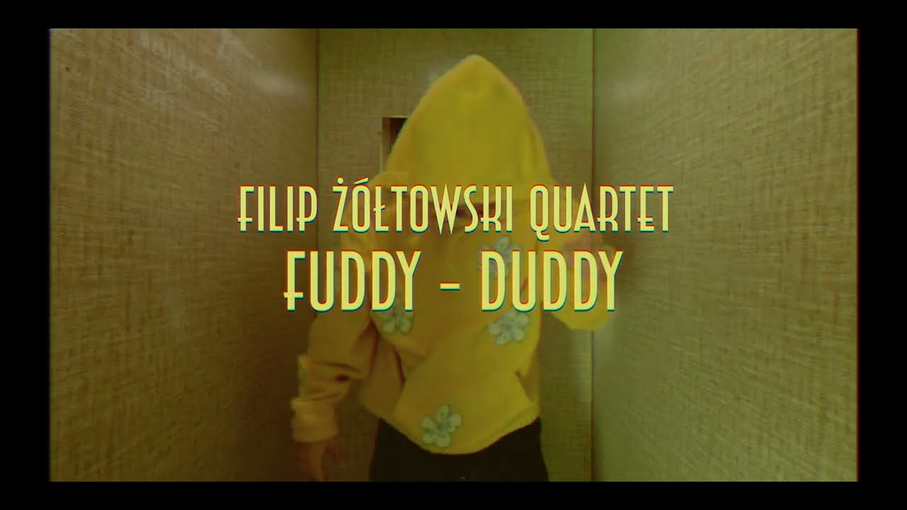 Fuddy - Duddy | Filip Żółtowski Quartet
