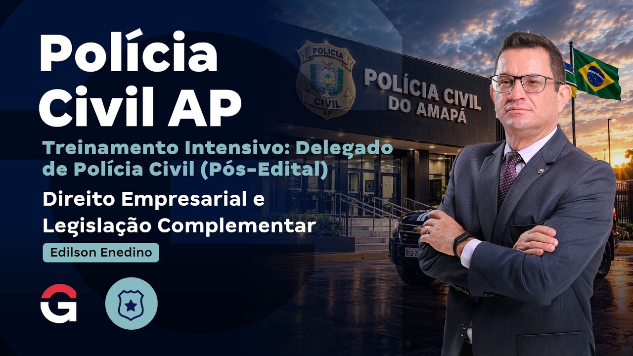 Treinamento Intensivo PC AP -Delegado | Direito Empresarial e Leg. Complementar com Edilson Enedino