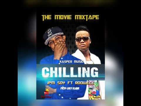 Jpm soy  Ft Rodwell el melodicologo  – Chilling  (The Movie Mixtape)  Prod by  KsperMusic