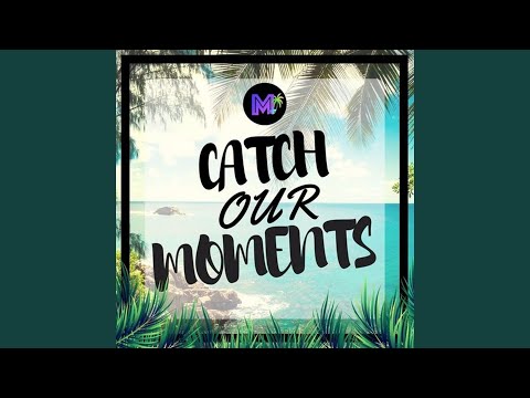 Catch our moment