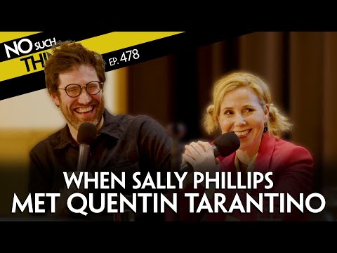 When Sally Phillips Met Quentin Tarantino | NSTAAF 478