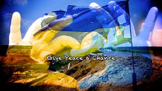 Give Peace a Chance by John Lennon . . . Mix by Danon Kanon