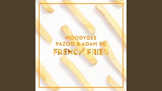 Musik-Video-Miniaturansicht zu French Fries Songtext von Moodygee & Adam Bü & Pazoo